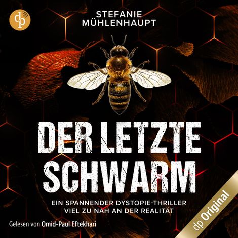 Hörbüch “Der letzte Schwarm - Ein spannender Dystopie-Thriller mit aktuellem Thema, Band (Ungekürzt) – Stefanie Mühlenhaupt”