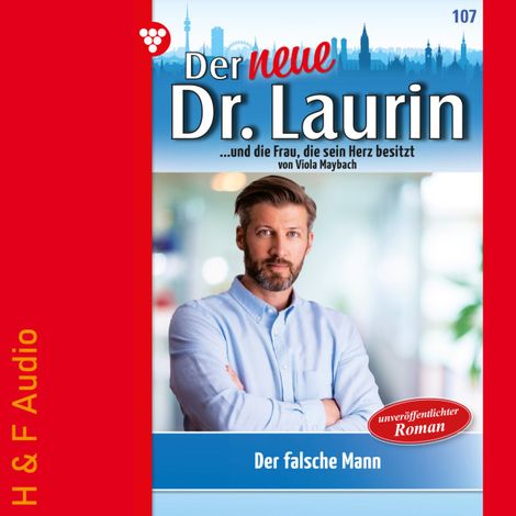 Hörbüch “Der falsche Mann - Der neue Dr. Laurin, Band 107 (ungekürzt) – Viola Maybach”