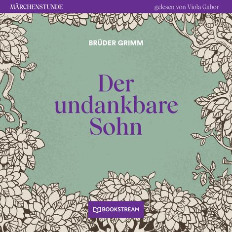 Hörbüch “Der undankbare Sohn - Märchenstunde, Folge 89 (Ungekürzt) – Brüder Grimm”