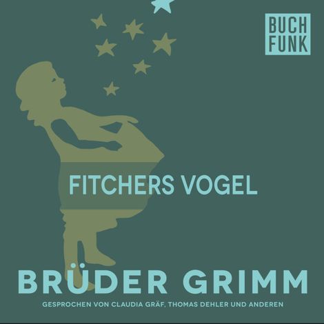Hörbüch “Fitchers Vogel – Brüder Grimm”