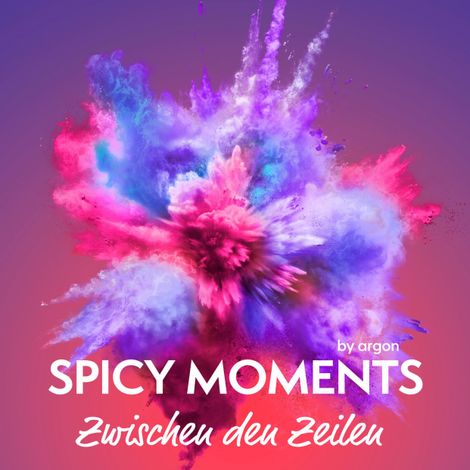 Hörbüch “Zwischen den Zeilen - Erotische Geschichte - spicy moments, Band 10 (Ungekürzte Lesung) – spicy moments by argon”