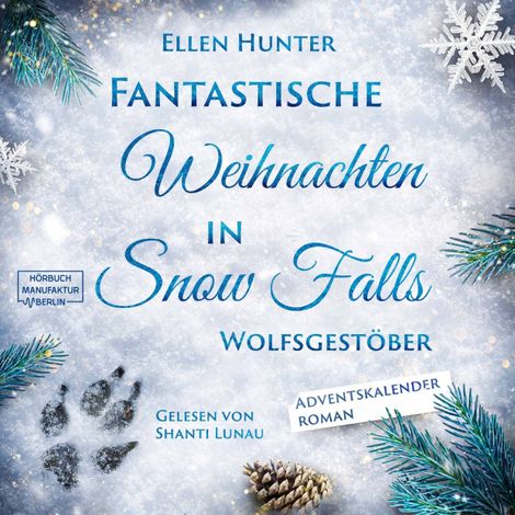 Hörbüch “Wolfsgestöber - Fantastische Weihnachten in Snow Falls - Romantasy Adventskalenderroman, Band 3 (ungekürzt) – Ellen Hunter”