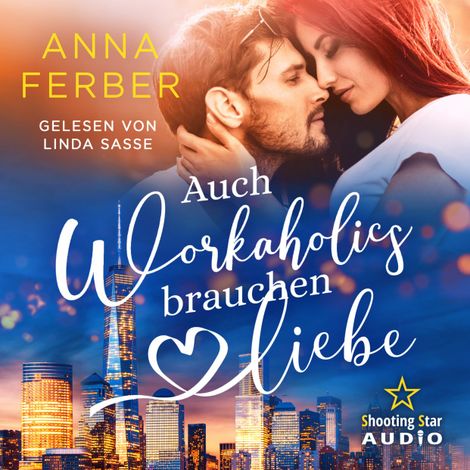 Hörbüch “Auch Workaholics brauchen Liebe - Love vs. Karriere (ungekürzt) – Anna Ferber”
