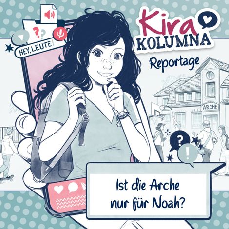 Hörbüch “Kira Kolumna, Kira Kolumna Reportage, Ist die Arche nur für Noah? – Christiane Blatz, Anna Grünert”