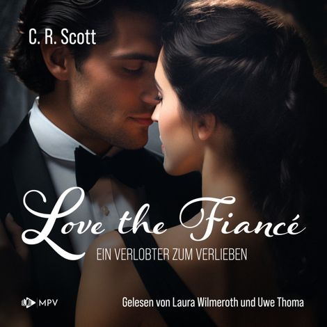 Hörbüch “Love the Fiancé: Ein Verlobter zum Verlieben (ungekürzt) – C. R. Scott”