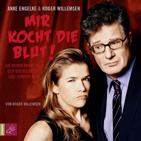 Hörbüch “Mir kocht die Blut - Die wunderbare Welt der Querulanten und Sonderlinge – Roger Willemsen”