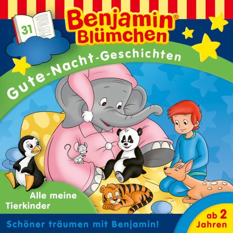 Hörbüch “Benjamin Blümchen, Gute-Nacht-Geschichten, Folge 31: Alle meine Tierkinder – Vincent Andreas”