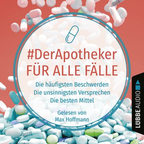 Hörbüch “#DerApotheker für alle Fälle - Die häufigsten Beschwerden. Die unsinnigsten Versprechen. Die besten Mittel. (Ungekürzt) – #DerApotheker”