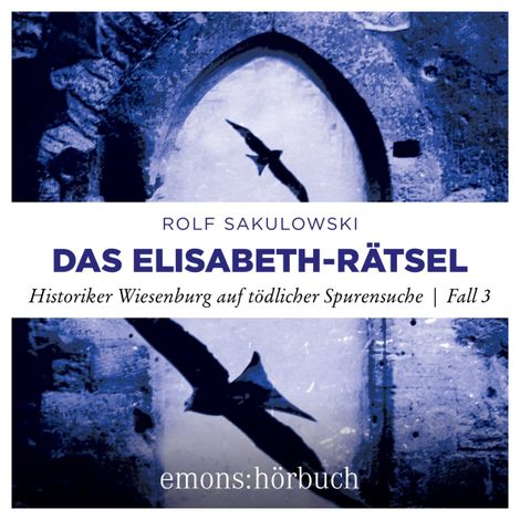 Hörbüch “Das Elisabeth-Rätsel - Historiker Wiesenburg auf tödlicher Spurensuche - Jonas Wiesenburg, Fall 3 (Ungekürzt) – Rolf Sakulowski”
