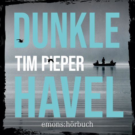 Hörbüch “Dunkle Havel - Kriminalroman, Fall 1 (Ungekürzt) – Tim Pieper”