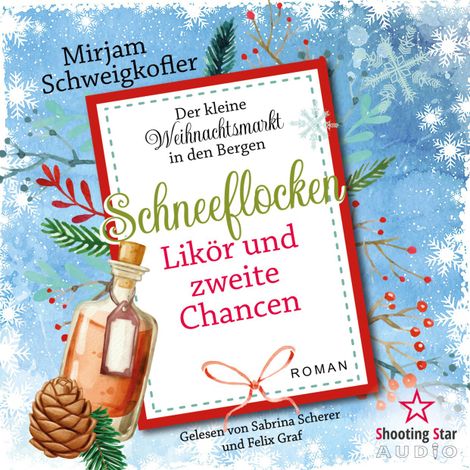Hörbüch “Schneeflocken, Likör und zweite Chancen - Der kleine Weihnachtsmarkt in den Bergen, Band 4 (ungekürzt) – Mirjam Schweigkofler”