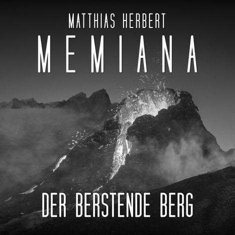 Hörbüch “Der berstende Berg - Teil 1 - Memiana, Band 10 (ungekürzt) – Matthias Herbert”