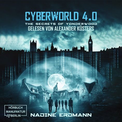Hörbüch “The Secrets of Yonderwood - CyberWorld, Band 4 (ungekürzt) – Nadine Erdmann”