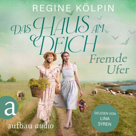 Hörbüch “Das Haus am Deich - Fremde Ufer - Das Haus am Deich, Band 1 (Ungekürzt) – Regine Kölpin”