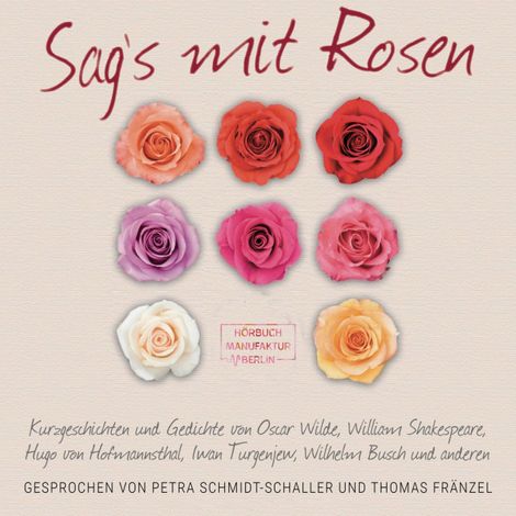Hörbüch “Sag's mit Rosen - Geschichten aus dem Rosengarten (ungekürzt) – William Shakespeare, Hugo von Hofmannsthal, Wilhelm Buschmehr ansehen”