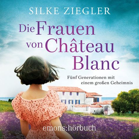 Hörbüch “Die Frauen von Château Blanc (Ungekürzt) – Silke Ziegler”