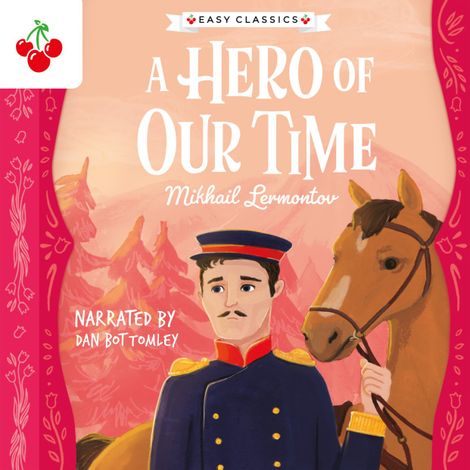 Hörbüch “A Hero of Our Time - The Easy Classics Epic Collection (Unabridged) – Mikhail Lermontov”