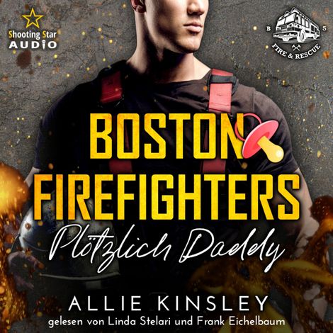 Hörbüch “Plötzlich Daddy - Boston Firefighters - A Fire&Ice Spin-off, Band 5 (ungekürzt) – Allie Kinsley”