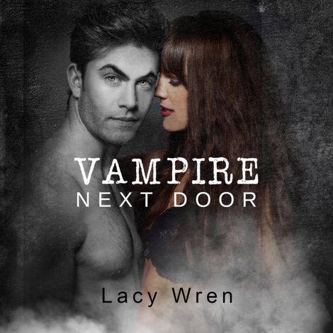 Hörbüch “Vampire Next Door (Unabridged) – Lacy Wren”