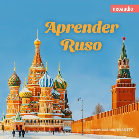 Hörbüch “Cursos de Idiomas para Principiantes, Aprender ruso (Íntegro) – NeoAudio”