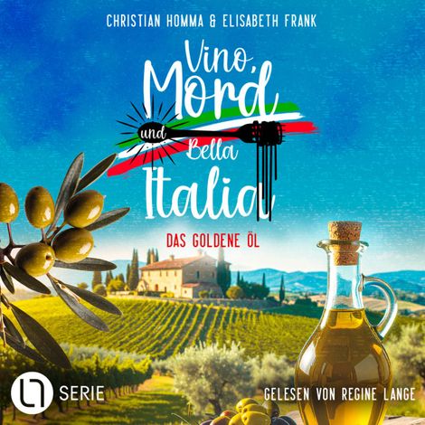 Hörbüch “Das goldene Öl - Vino, Mord und Bella Italia!, Folge 7 (Ungekürzt) – Christian Homma, Elisabeth Frank”