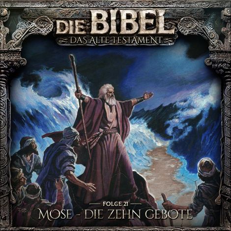 Hörbüch “Die Bibel, Altes Testament, Folge 21: Mose - Die zehn Gebote – Aikaterini Maria Schlösser”