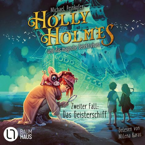 Hörbüch “Holly Holmes und das magische Detektivbüro - Zweiter Fall: Das Geisterschiff (Ungekürzt) – Michael Peinkofer”