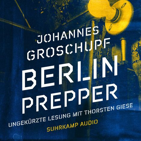 Hörbüch “Berlin Prepper - Berlin Noir, Band 1 (Ungekürzt) – Johannes Groschupf”
