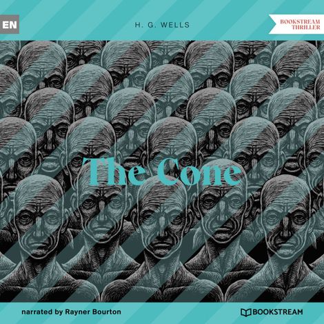 Hörbüch “The Cone (Unabridged) – H. G. Wells”