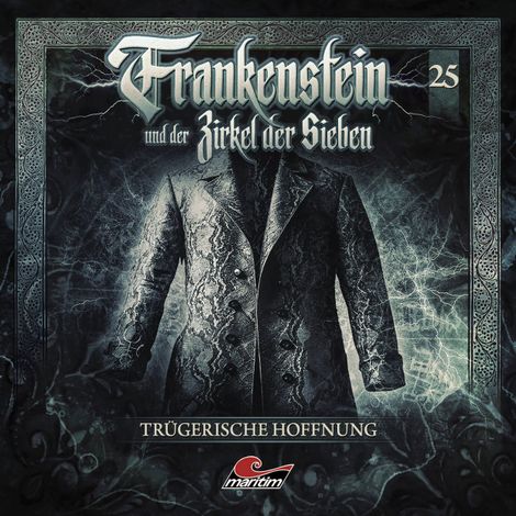 Hörbüch “Frankenstein und der Zirkel der Sieben, Folge 25: Trügerische Hoffnung (ungekürzt) – Silke Walter”
