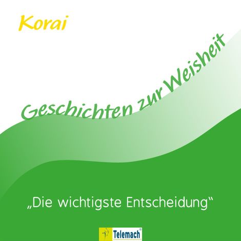 Hörbüch “Die wichtigste Entscheidung (Ungekürzt) – Korai Peter Stemmann”