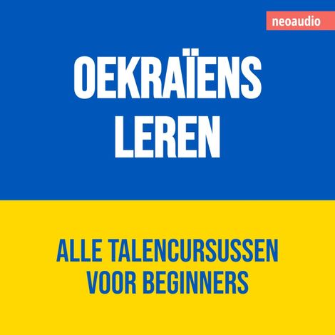 Hörbüch “Taalcursussen voor beginners, Oekraïens leren (Ongesneden) – NeoAudio”