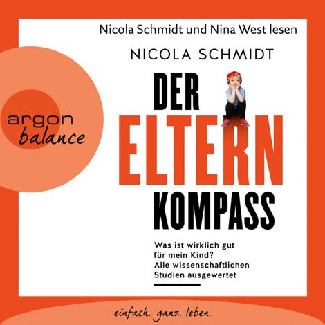 Hörbüch “Der Elternkompass - Was ist wirklich gut für mein Kind? Alle wissenschaftlichen Studien ausgewertet (Gekürzte Lesefassung) – Nicola Schmidt”