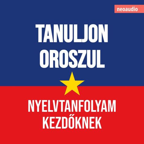 Hörbüch “Nyelvtanfolyamok kezdőknek, Tanuljon oroszul (Teljes) – NeoAudio”