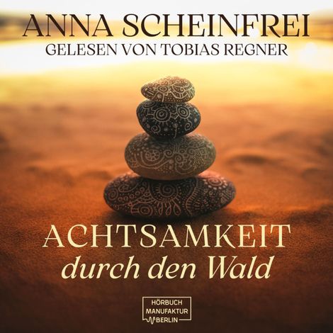Hörbüch “Achtsamkeitsweg durch den Wald (ungekürzt) – Anna Scheinfrei”