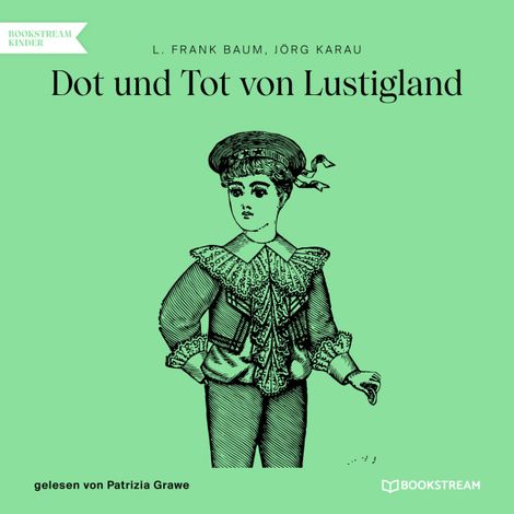 Hörbüch “Dot und Tot von Lustigland (Ungekürzt) – L. Frank Baum, Jörg Karau”