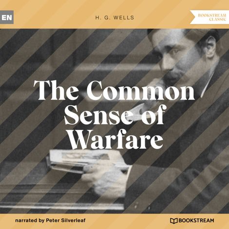 Hörbüch “The Common Sense of Warfare (Unabridged) – H. G. Wells”