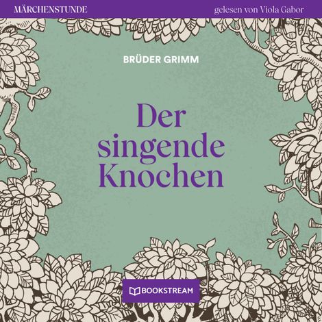 Hörbüch “Der singende Knochen - Märchenstunde, Folge 80 (Ungekürzt) – Brüder Grimm”
