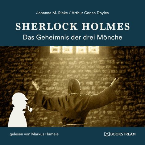 Hörbüch “Sherlock Holmes: Das Geheimnis der drei Mönche (Ungekürzt) – Arthur Conan Doyle, Johanna M. Rieke”
