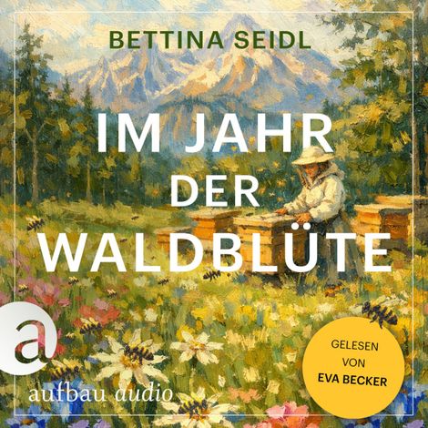 Hörbüch “Im Jahr der Waldblüte (Ungekürzt) – Bettina Seidl”