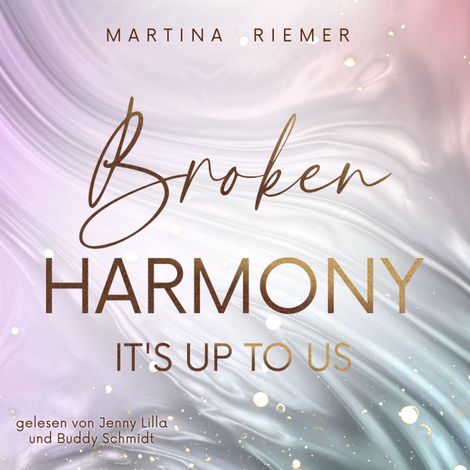 Hörbüch “Broken Harmony - It's Up To Us, Band 1 (ungekürzt) – Martina Riemer”