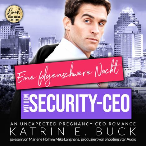 Hörbüch “Eine folgenschwere Nacht mit dem Security-CEO: An unexpected pregnancy CEO Romance - San Antonio Billionaires, Band 11 (ungekürzt) – Katrin Emilia Buck”