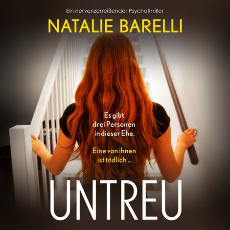 Hörbüch “Untreu - Ein nervenzerreißender Psychothriller (Ungekürzt) – Natalie Barelli”