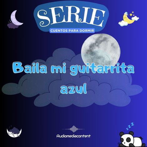 Hörbüch “Baila mi guitarrita azul - Cuentos para dormir, Cuento 30 – Guillermo Delgado”