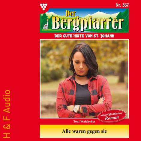 Hörbüch “Alle waren gegen sie - Der Bergpfarrer, Band 367 (ungekürzt) – Toni Waidacher”
