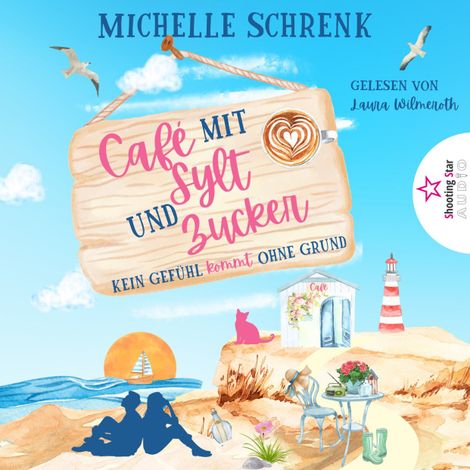 Hörbüch “Kein Gefühl kommt ohne Grund - Café mit Sylt und Zucker, Band 5 (ungekürzt) – Michelle Schrenk”