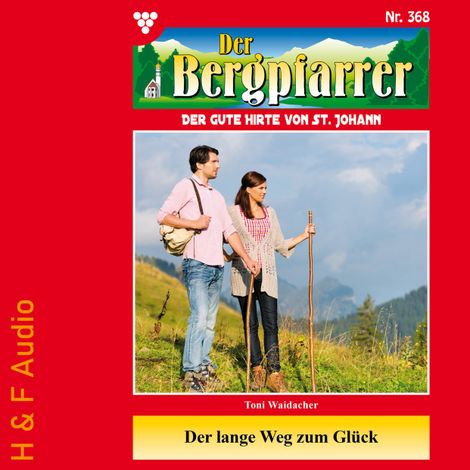 Hörbüch “Der lange Weg zum Glück - Der Bergpfarrer, Band 368 (ungekürzt) – Toni Waidacher”