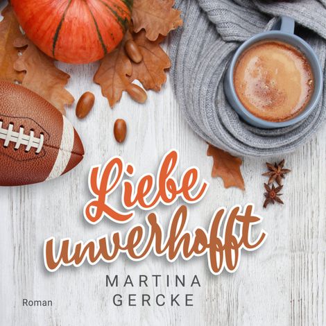 Hörbüch “Liebe unverhofft (ungekürzt) – Martina Gercke”