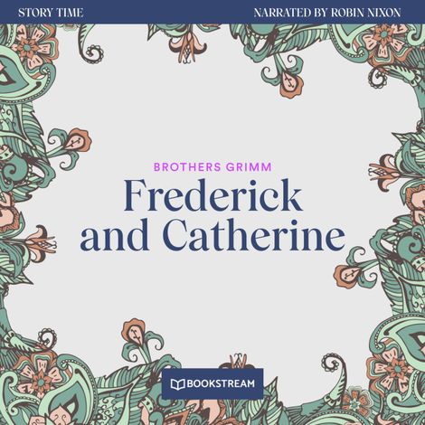 Hörbüch “Frederick and Catherine - Story Time, Episode 9 (Unabridged) – Brothers Grimm”
