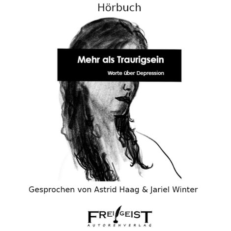 Hörbüch “Mehr als Traurigsein - Worte über Depression (ungekürzt) – Autorenkollektiv Frei!Geist”